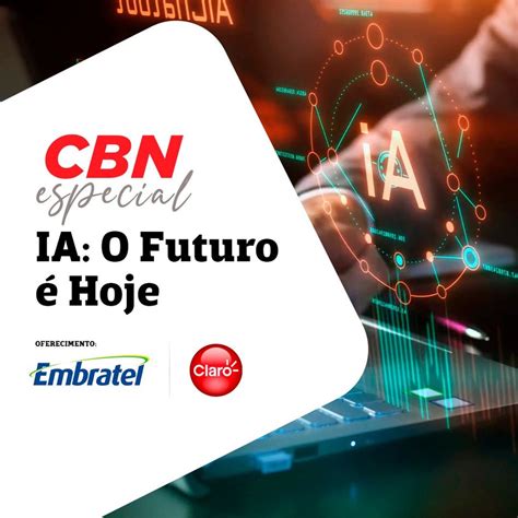 Ia E O Futuro Cbn Especial Cbn