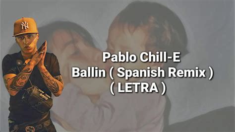 Pablo Chill E Ballin Spanish Remix Letra Youtube