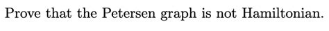 Solved Prove that the Petersen graph is not Hamiltonian. | Chegg.com