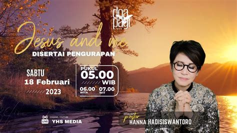 JESUS AND ME DOA PAGI KITA PS HANNA HADISISWANTORO 18 FEB 2023