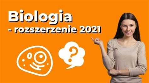 Matura Z Biologii 2021 Na Poziomie Rozszerzonym Najtrudniejsze Zadania