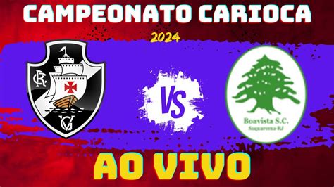 VASCO X BOA VISTA AO VIVO CAMPEONATO CARIOCA YouTube