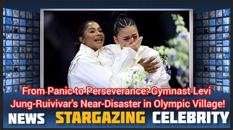 From Panic To Perseverance Gymnast Levi Jung Ruivivar S Near Disaster