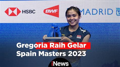 Gelar Juara Spain Masters 2023 Jadi Obat Keterpurukan Gregoria YouTube