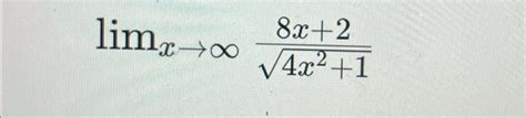 Solved Limx→∞8x24x212