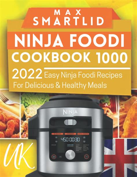 Ninja Foodi Smartlid Cookbook Uk 2022 Easy Ninja Foodi Max Recipes For Delicious And Healthy