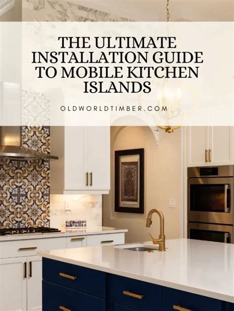 The Ultimate Installation Guide to Mobile Kitchen Islands - Old World ...