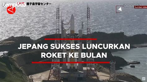 Jepang Luncurkan Roket H IIA Ke Bulan Setelah Tiga Kali Penundaan YouTube