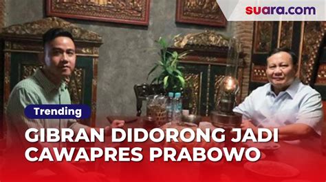 Putra Sulung Jokowi Gibran Didorong Jadi Cawapres Prabowo Di Pilpres