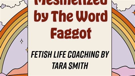 Mesmerized By The Word Faggot By Tara Smith Fetish Femdom Life Coaching