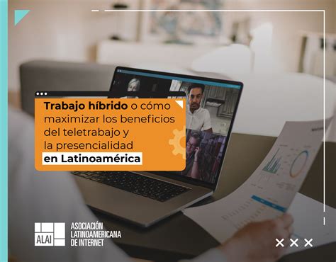 Trabajo H Brido O C Mo Maximizar Los Beneficios Del Teletrabajo Y La