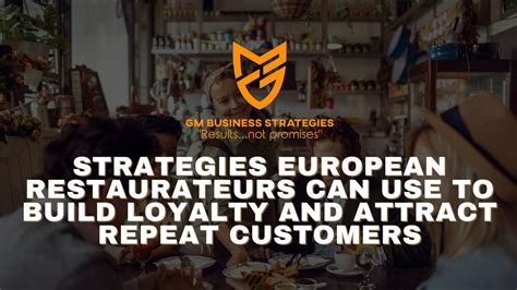 Strategies European Restaurateurs Can Use To Build Loyalty And Attract