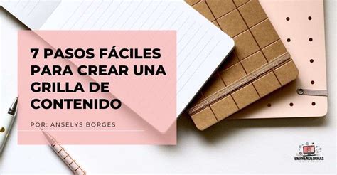 Pasos F Ciles Para Crear Una Grilla De Contenido Edve