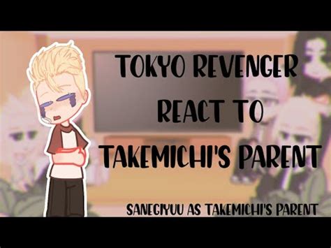 Tokyo Revenger React To Takemichi S Parent Sanegiyuu As Takemichi S