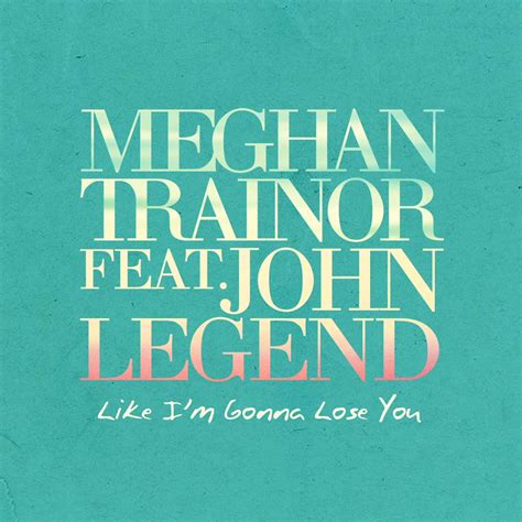 Meghan Trainor – Like I'm Gonna Lose You Lyrics | Genius Lyrics