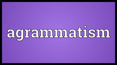 Agrammatism Meaning - YouTube