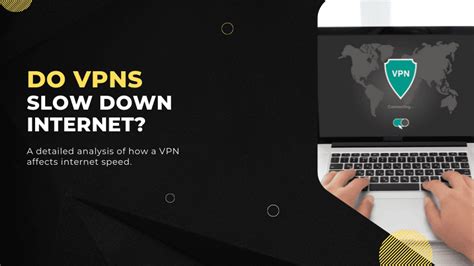 Do VPNs Slow Down Internet A Detailed Analysis VPNEssentials