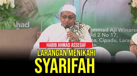 Larangan Menikahi Syarifah Bagi Laki Laki Biasa Habib Ahmad Bin Ali Assegaf Youtube