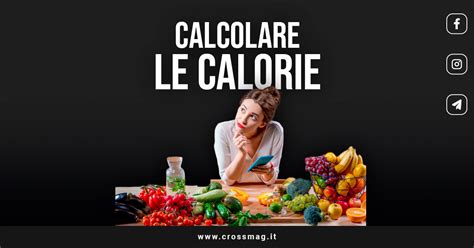 Come Calcolare Le Calorie Facilmente CrossMAG