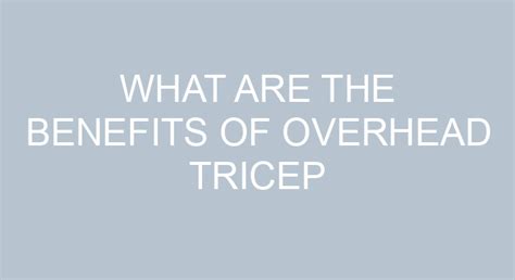 What Are The Benefits Of Overhead Tricep Extension?