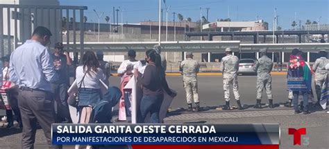 Cierran Garita Zona Centro De Calexico Por Manifestaciones De