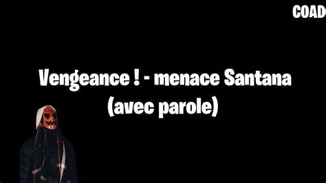 Vengeance Menace Santana Parole Youtube