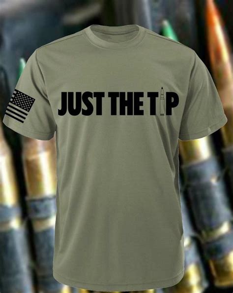 Image Result For Just The Tip Bullet Shirt Military Tee Shirt Tee