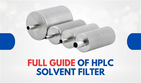 Why Use HPLC Solvent Filter - uHPLCs