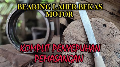 TUTORIAL CARA MEMBUAT PISAU BELATI DARI BEARING MOTOR PANDAI