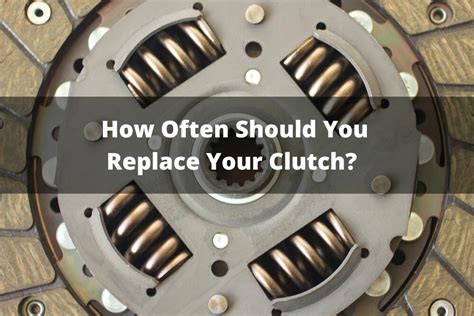 How Often Should You Replace Your Clutch