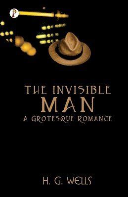 The Invisible Man A Grotesque Romance H G Wells H Ftad