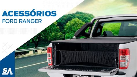 Conhe A Os Acess Rios Da Ford Ranger Youtube