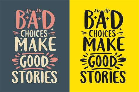 Premium Vector Bad Choices Make Good Stories Motivation Quote Or T