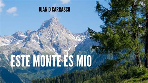 Este Monte Es Mio Juan Dominguez Carrasco Arvelo YouTube