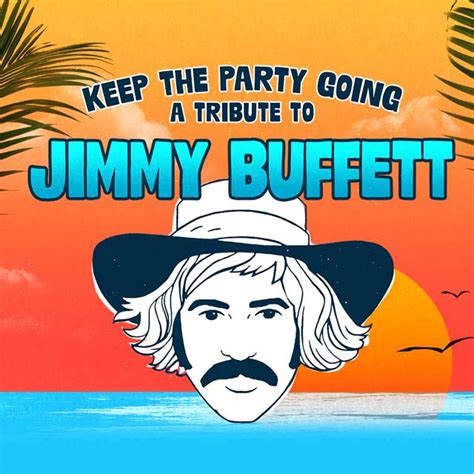 Keep The Party Going: A Tribute To Jimmy Buffett - Thursday April 11th