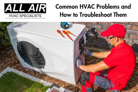 Common HVAC Problems And How To Troubleshoot Them All Air Specialists