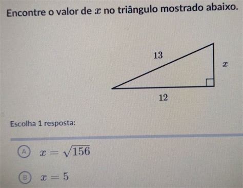 Solved Encontre O Valor De X No Triângulo Mostrado Abaixo Escolha 1