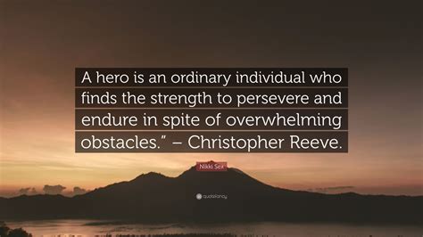 Nikki Sex Quote “a Hero Is An Ordinary Individual Who Finds The