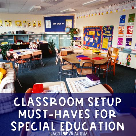 Transform Your Classroom Setup Must Haves For Special Education Teach Love Autism