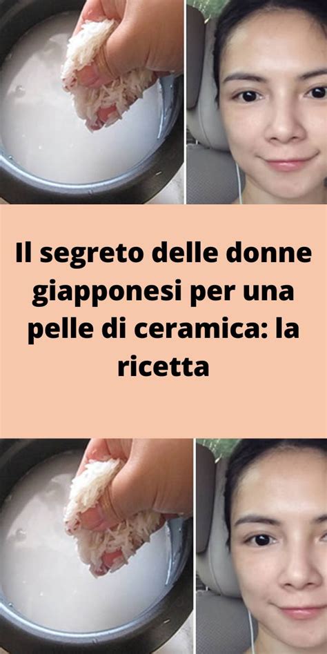 Il Segreto Delle Donne Giapponesi Per Una Pelle Di Ceramica La Ricetta