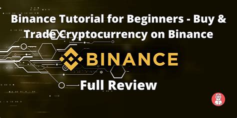 All You Need To Know Binance Tutorial Buy And Trade Cryptocurrency