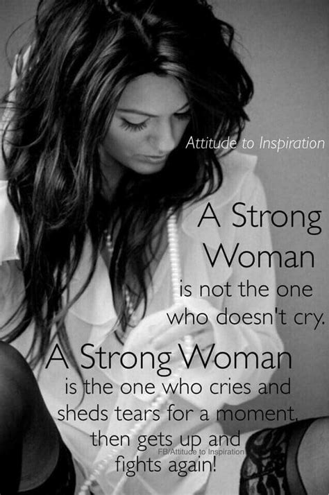 A Strong Woman Is Not The One Who Doesnt Cry A Strong Woman Is The