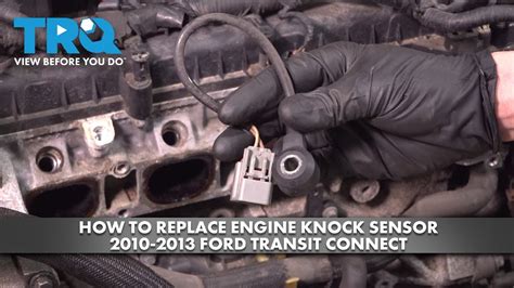 How To Replace Engine Knock Sensor Ford Transit Connect Youtube