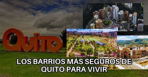 Descubre Los Barrios M S Seguros Para Vivir En Quito Ecuador Bienes