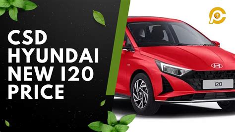 CSD New I20 Car Price List 2025 CanteenPrice