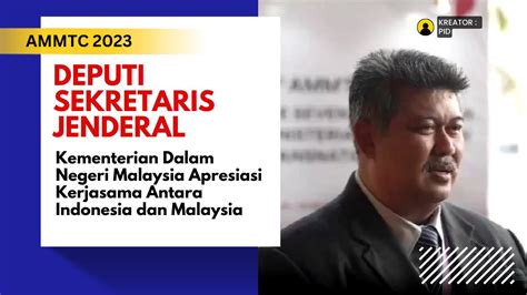 Deputi Sekretaris Jenderal Keamanan Kementerian Dalam Negeri Malaysia Apresiasi Kerjasama