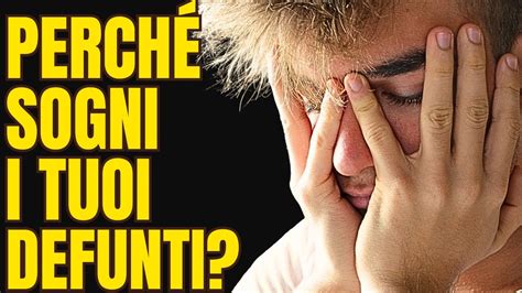 Cosa Significa Sognare Un Defunto Ecco La Spiegazione Di Dio Youtube