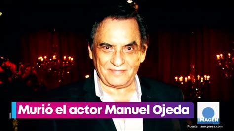 Muere El Actor Manuel Ojeda A Los A Os De Edad Imagen Televisi N