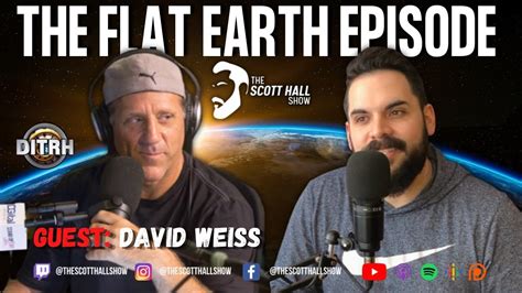 [The Scott Hall Show] THE FLAT EARTH EPISODE W/ DAVID WEISS | THE SCOTT HALL SHOW [Feb 22, 2021]