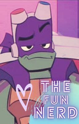 The Fun Nerd Rottmnt Donnie X Reader Tmnt Donatello Tmnt Ninja